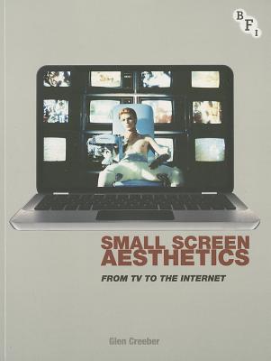 Small Screen Aesthetics: From Television to the Internet (Paperback)