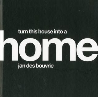 Jan Des Bouvrie: House: Turn This House Into A Home