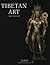 Tibetan Art: Tracing the Development of Spiritual Ideals...