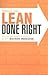 Lean Done Right: Achieve and Maintain Reform in Your Healthcare Organization (American College of Healthcare Executives Management)