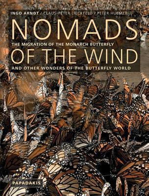 Nomads of the Wind: The Migration of the Monarch Butterfly and Other Wonders of the Butterfly World (Hardcover)