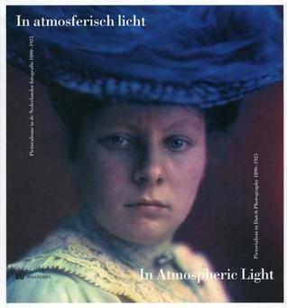 In Atmosferisch licht / In Atmospheric Light: Picturalisme in de Nederlandse fotografied 1890-1925 / Pictorialism in Dutch Photography 1890-1925 (German and English Edition)