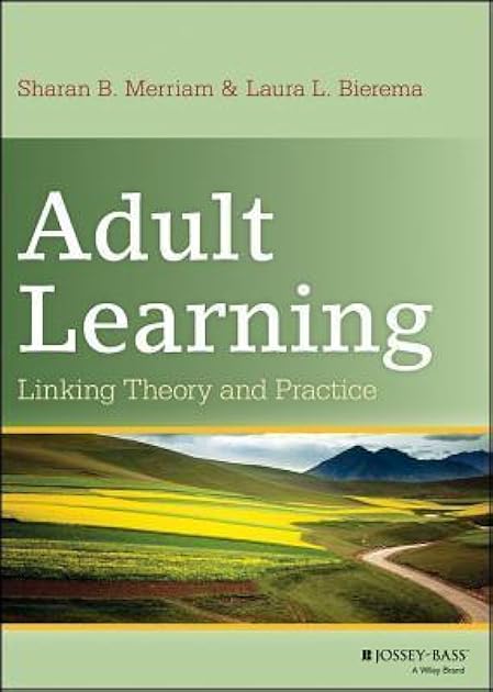 Adult Learning: Linking Theory and Practice