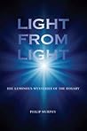 Light from Light: The Luminous Mysteries of the Rosary Light from Light: The Luminous Mysteries of the Rosary