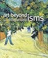 Art Beyond Isms: Masterworks from El Greco to Picasso in the Phillips Collection Art Beyond Isms: Masterworks from El Greco to Picasso in the Phillips Collection