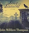 Love and Lament by John Milliken Thompson