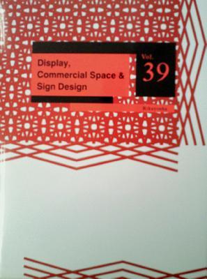 Display, Commercial Space and Sign Design (Volume 39)