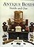 Antique Boxes Inside and Out: for Eating, Drinking and Being Merry, Work, Play and the Boudoir