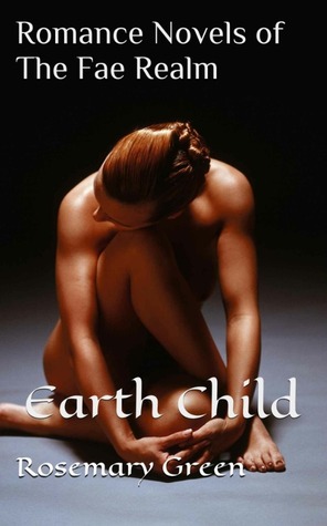 Earth Child (Romance Novels of the Fae Realm, #1)