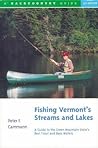 Fishing Vermont's Streams and Lakes: A Guide to the Green Mountain State's Best Trout and Bass Waters (Backcountry Guides) Fishing Vermont's Streams and Lakes: A Guide to the Green Mountain State's Best Trout and Bass Waters (Backcountry Guides)