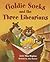 Goldie Socks and the Three Libearians by Jackie Mims Hopkins Goldie Socks and the Three Libearians by Jackie Mims Hopkins