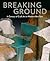 Breaking Ground: A Century ...