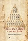 Class and Religion in Ancient India (Anthem South Asian Studies by Jayantanuja Bandyopadhyaya