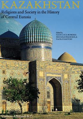 Kazakhstan: Religions and Society in the History of Central Eurasia