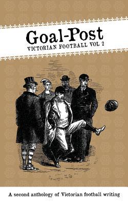 Goal-Post: Victorian Football Vol. 2 (Paperback)
