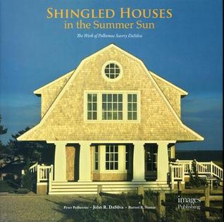 Shingled Houses in the Summer Sun: The Work of Polhemus Savery DaSilva