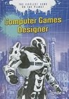 Computer Games Designer: The Coolest Jobs on the Planet