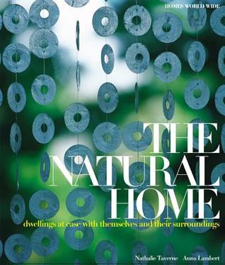 The Natural Home: Dwellings at ease with themselves and their surroundings (Hardcover)