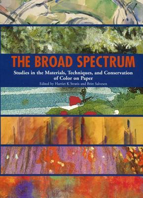 The Broad Spectrum: Studies in the Materials, Techniques and (Hardcover)