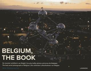 Belgium, The Book: The Best Aerial Photographs of Belgium (Hardcover)