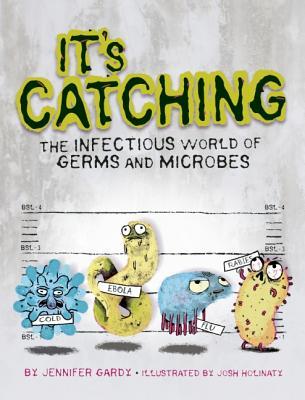 It's Catching: The Infectious World of Germs and Microbes (Hardcover)