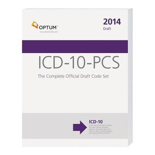 ICD-10-PCS 2014: The Complete Official Draft Code Set