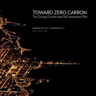 Toward Zero Carbon: The Chicago Central Area DeCarbonization Plan (Paperback)