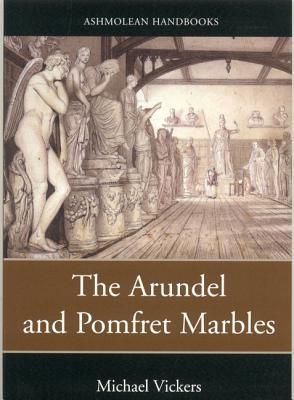 Arundel and Pomfret Marbles pb (Ashmolean Handbooks)
