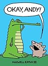 Okay, Andy! by Maxwell Eaton III