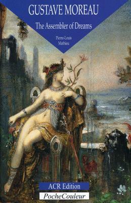 Gustave Moreau: The Assembler of Dreams (Pocket Colour Series)