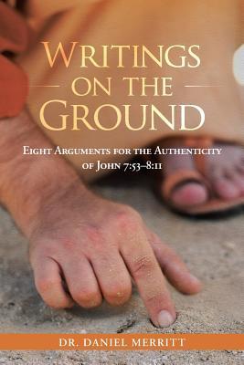 Writings on the Ground: Eight Arguments for the Authenticity of John 7:53-8:11