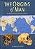The Origins Of Man: an illustrated history of human evolution
