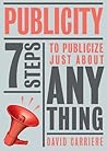 Publicity: 7 Steps to Publicize Just About Anything Publicity: 7 Steps to Publicize Just About Anything