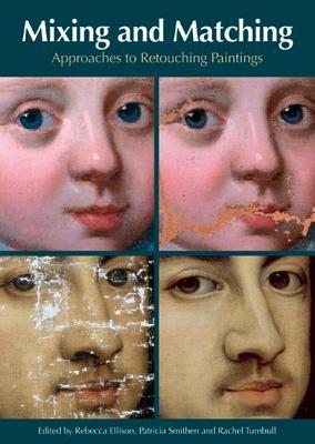 Mixing & Matching: Approaches to Retouching Paintings (Paperback)