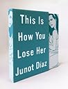 This Is How You Lose Her by Junot Díaz