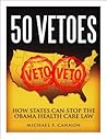 50 Vetoes: How States Can Stop the Obama Health Care Law