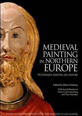 Medieval Painting in Northern Europe: Techniques, Analysis, Art History (Hardcover)