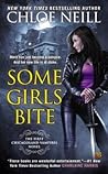 Some Girls Bite by Chloe Neill Some Girls Bite by Chloe Neill