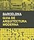 Architecture Guide to Barcelona: 1860-2012 / GUIA DE ARQUITECTURA DE BARCELONA (Spanish Edition)