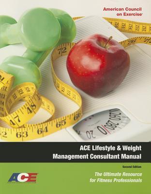 Ace Lifestyle & Weight Management Consultant Manual: The Ultimate Resource for Fitness Professionals