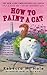 How to Paint a Cat (Cats and Curios Mystery)