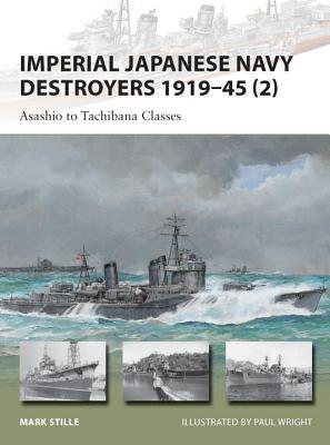 Imperial Japanese Navy Destroyers 1919-1945 (2): Asashio to Tachibana Classes (Osprey New Vanguard #202)