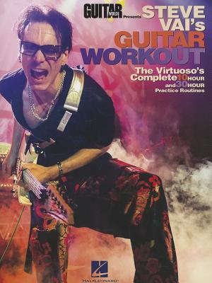 Guitar World Presents Steve Vai's Guitar Workout | Advanced Guitar Exercises, Scales, Chords, Music Theory, and Sight-Reading | 10-Hour and 30-Hour Practice Routines for Shredding (Paperback)