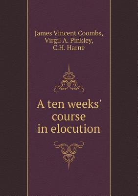 A Ten Weeks' Course in Elocution