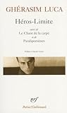 Héros-Limite suivi de Le Chant de la carpe et de Paralipomènes Héros-Limite suivi de Le Chant de la carpe et de Paralipomènes