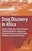 Drug Discovery in Africa: Impacts of Genomics, Natural Products, Traditional Medicines, Insights into Medicinal Chemistry, and Technology Platforms in Pursuit of New Drugs