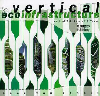 Vertical Ecoinfrastructure: The Work of T.R. Hamzah & Yeang