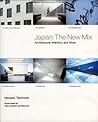 Japan: The New Mix: Architecture, Interiors and More