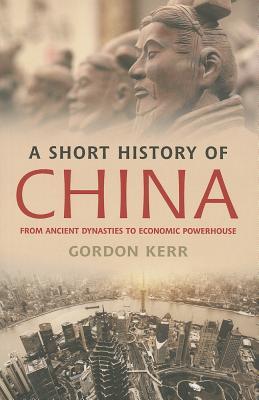 A Short History of China: From Ancient Dynasties to Economic Powerhouse (Paperback)