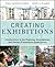 Creating Exhibitions: Collaboration in the Planning, Development, and Design of Innovative Experiences